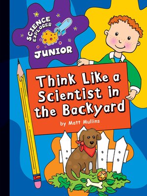 cover image of Think Like a Scientist in the Backyard